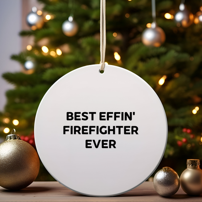 Funny Firefighter Christmas Circle Ornament Gifts from Friends, Best Effin' Firefighter Ever, for Firefighter