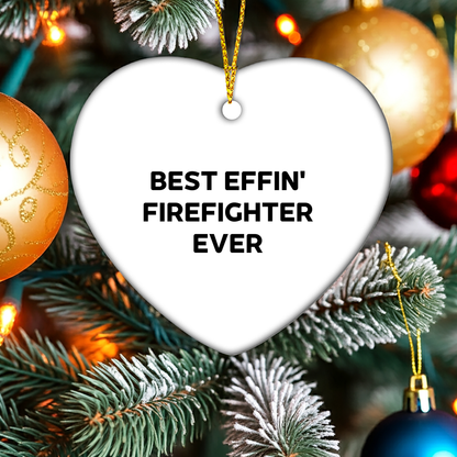 Funny Firefighter Gifts from Men to Firefighter Friends and Coworkers this Christmas Unique Ornament, Best Effin' Firefighter Ever Heart Shaped Decoration