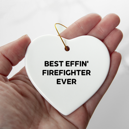 Funny Firefighter Gifts from Men to Firefighter Friends and Coworkers this Christmas Unique Ornament, Best Effin' Firefighter Ever Heart Shaped Decoration