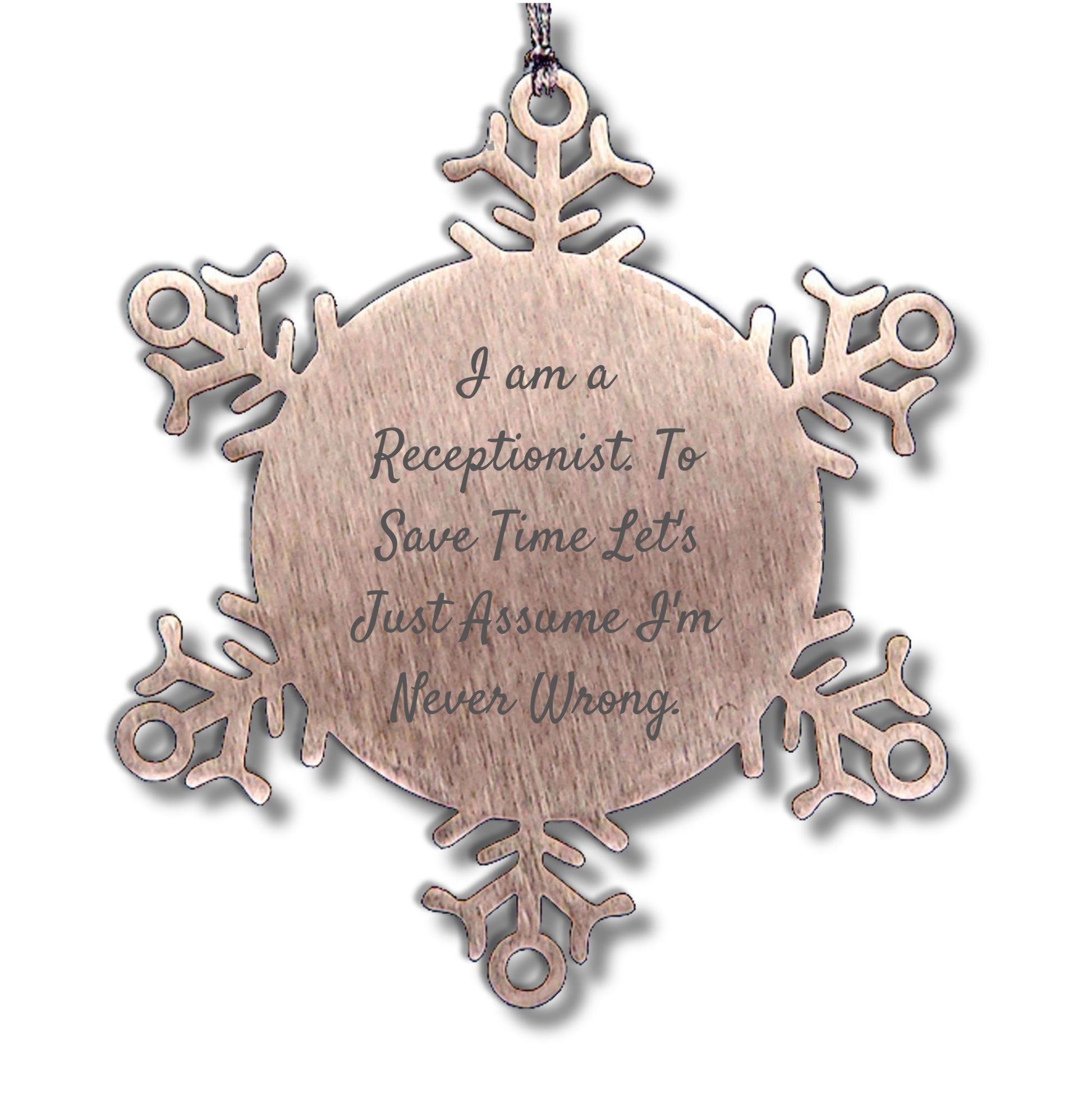Funny Snowflake Ornament Gifts from Coworkers to Receptionist, 'I Am A Receptionist. To Save Time Let's Just Assume I'm Never Wrong.' - Mallard Moon