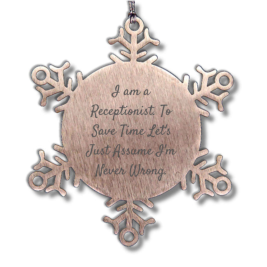 Funny Snowflake Ornament Gifts from Coworkers to Receptionist, 'I Am A Receptionist. To Save Time Let's Just Assume I'm Never Wrong.' - Mallard Moon