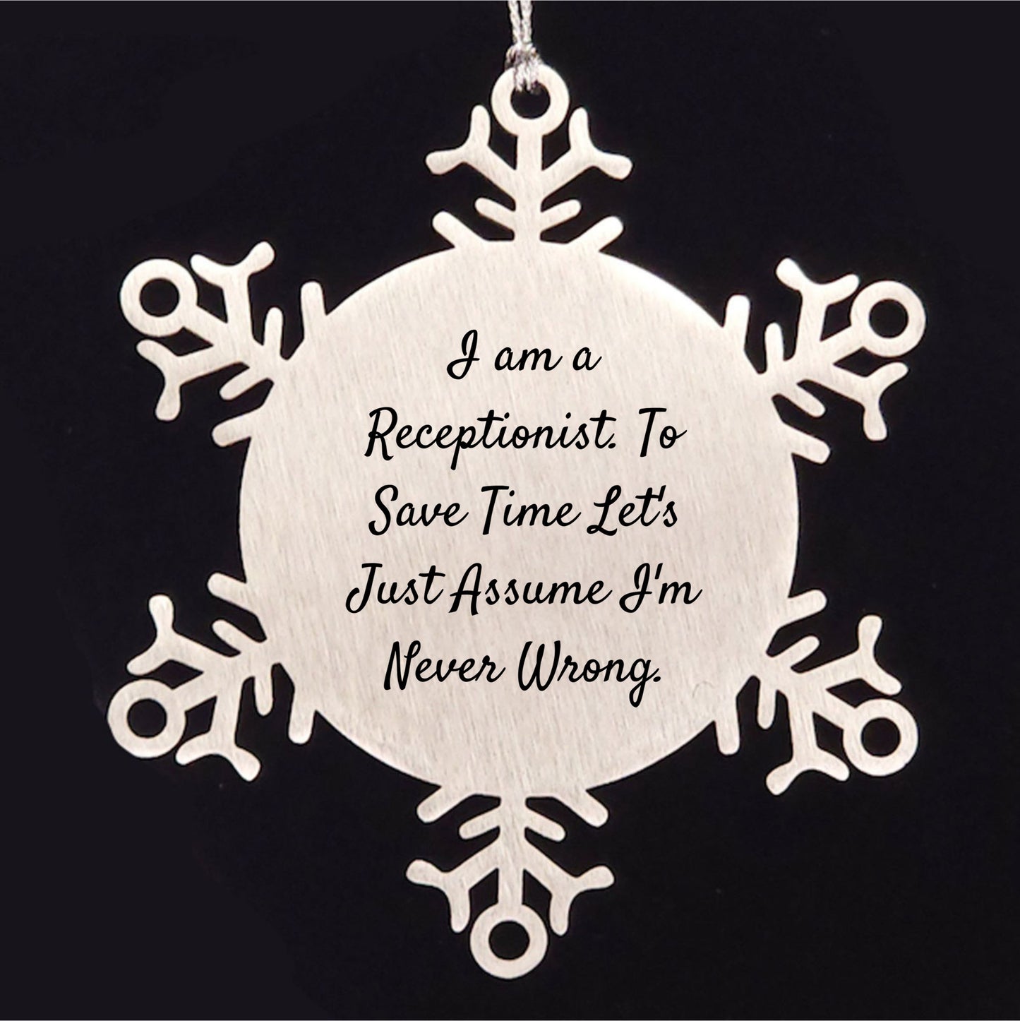 Funny Snowflake Ornament Gifts from Coworkers to Receptionist, 'I Am A Receptionist. To Save Time Let's Just Assume I'm Never Wrong.' - Mallard Moon