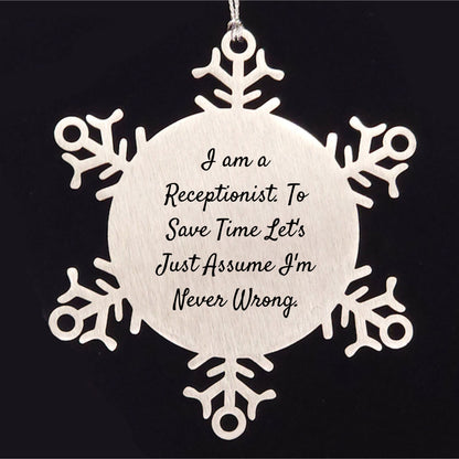 Funny Snowflake Ornament Gifts from Coworkers to Receptionist, 'I Am A Receptionist. To Save Time Let's Just Assume I'm Never Wrong.' - Mallard Moon
