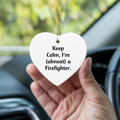 Funny Firefighter Gifts from Friends, Heart Ornament for Christmas Unique Gifts, Inspirational 'Keep Calm, I'm (almost) A Firefighter' Quote for Firefighter Men