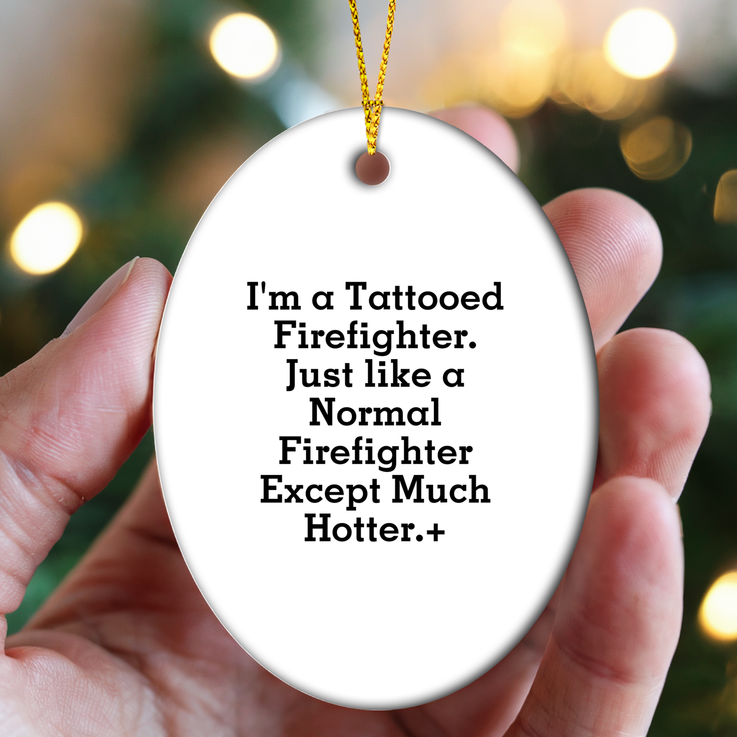 Funny Firefighter Gifts from Men - Christmas Unique Gifts for Firefighter Friends and Family - Oval Ornament with Tattooed Firefighter Quote
