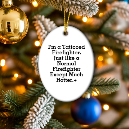 Funny Firefighter Gifts from Men - Christmas Unique Gifts for Firefighter Friends and Family - Oval Ornament with Tattooed Firefighter Quote
