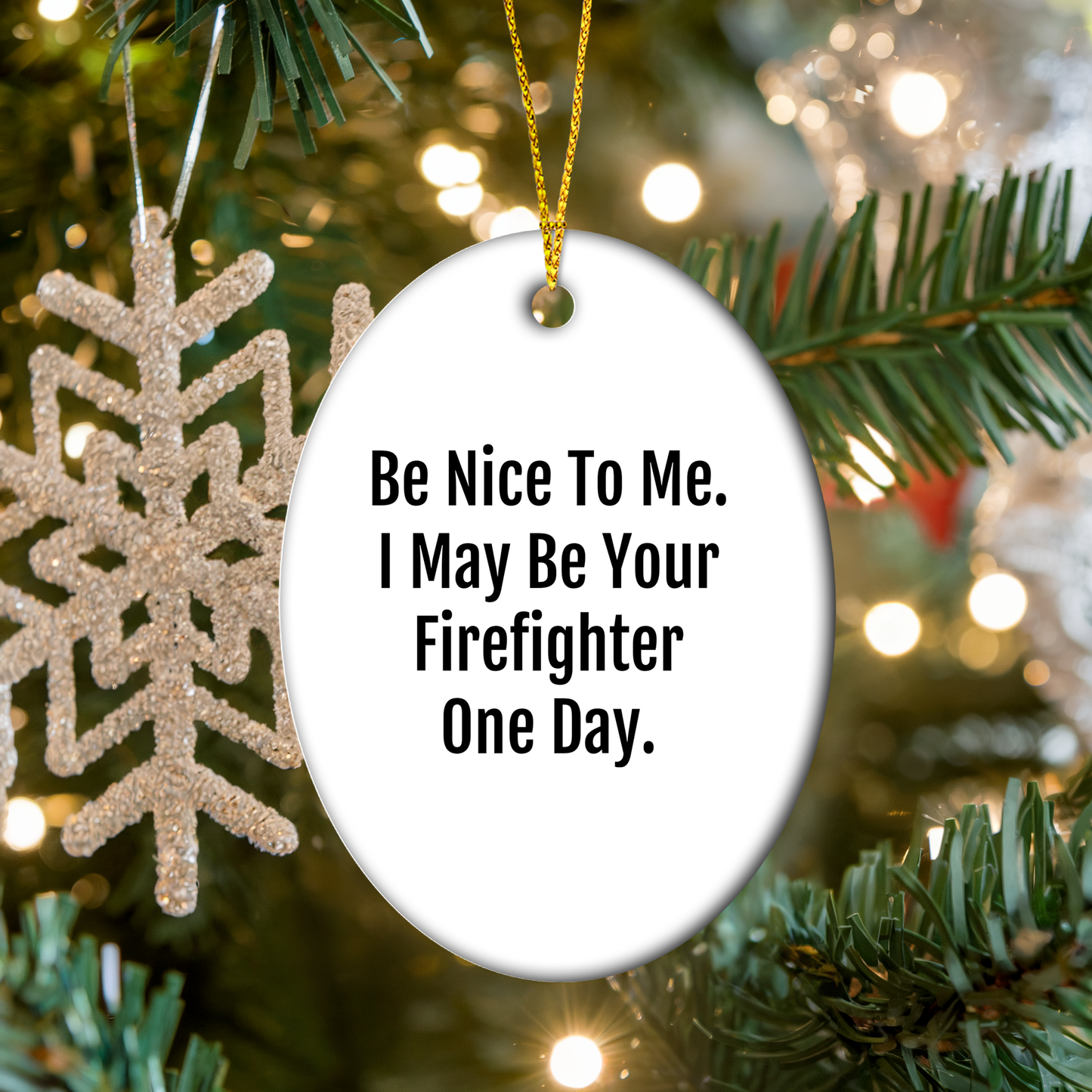 Funny Firefighter Gifts from Family, Oval Ornament - Be Nice To Me. I May Be Your Firefighter One Day. Christmas Unique Gifts for Firefighter Men