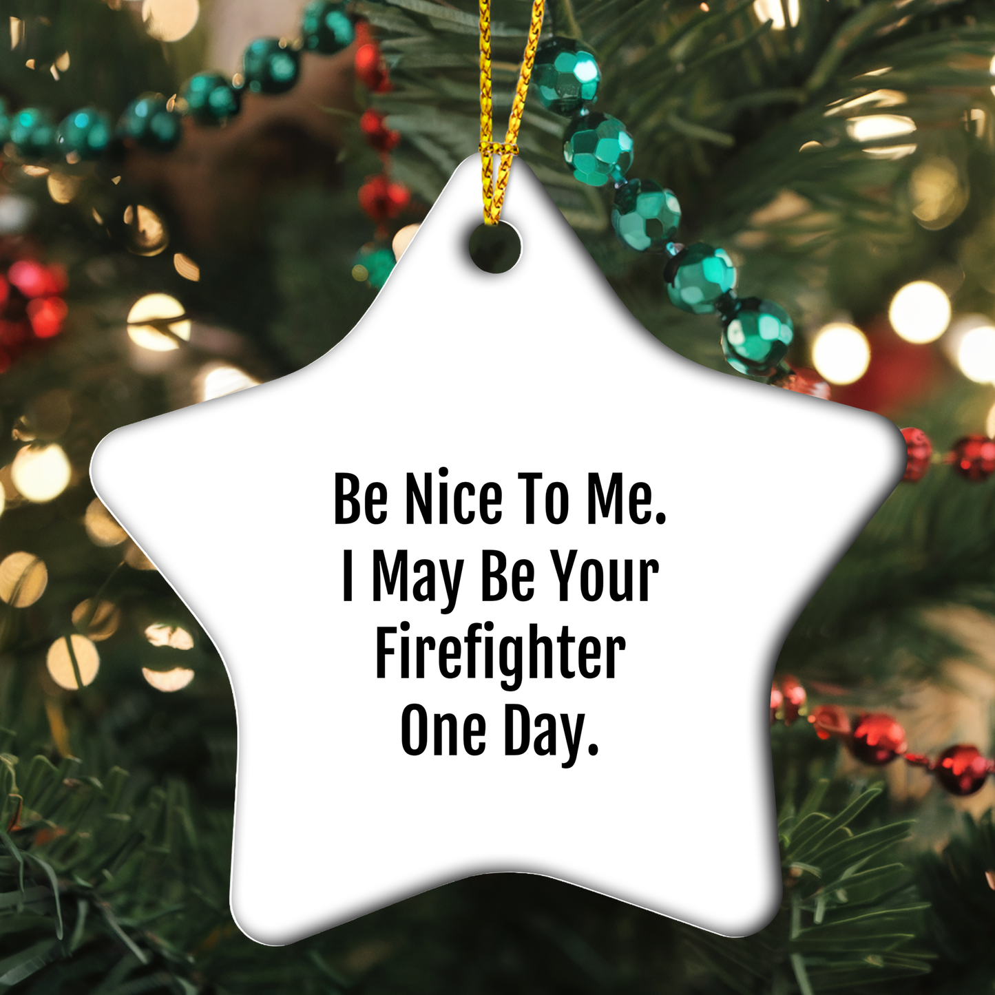 Funny Firefighter Gifts from Family - Be Nice To Me. I May Be Your Firefighter One Day. Star Ornament, Christmas Unique Decorations