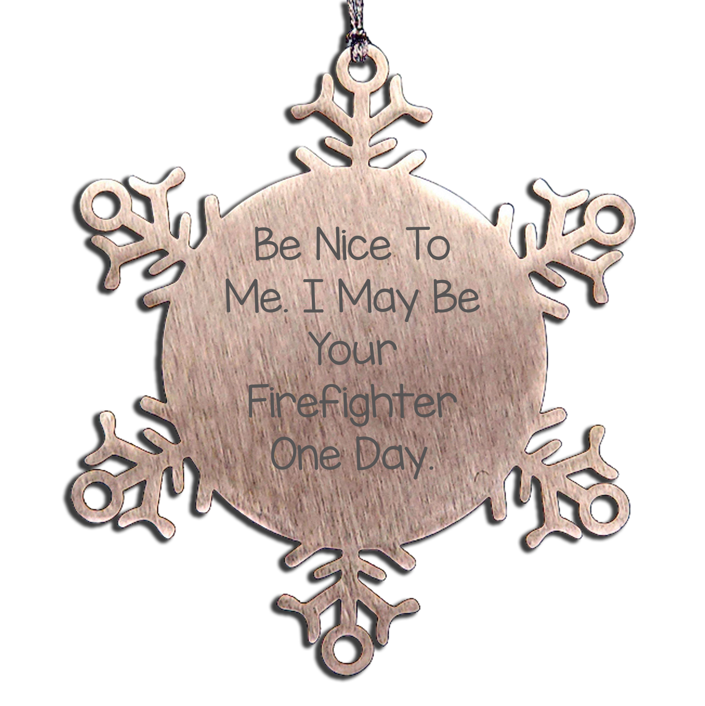 Funny Firefighter Snowflake Ornament Christmas Gifts Be Nice To Me