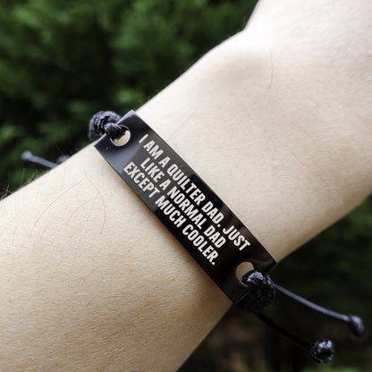 Cool Quilter Dad Bracelet – Just Like a Normal Dad Except Much Cooler – Engraved Braided RopeWristband for Sewing Dads - Mallard Moon Gift Shop