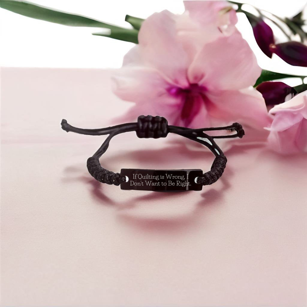 Funny Quilting Bracelet – If Quilting is Wrong… Quote – Black Braided Leather Rope Wristband for Fabric Lovers - Mallard Moon Gift Shop