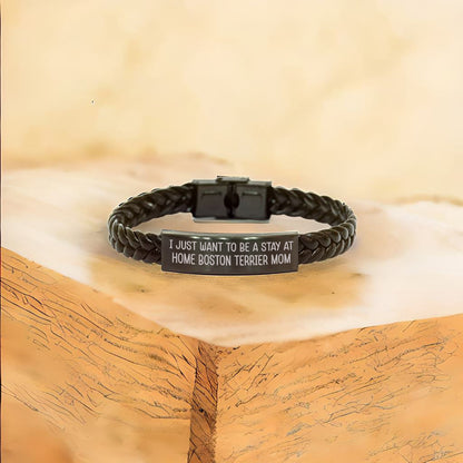 Boston Terrier Mom Bracelet – I Just Want to Be a Stay at Home Boston Terrier Mom – Engraved Leather Wristband – Adjustable Fit, Stainless Steel & Braided Leather Gift for Pet Lovers - Mallard Moon Gift Shop