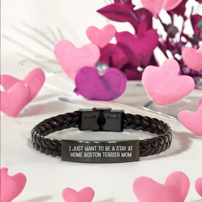 Boston Terrier Mom Bracelet – I Just Want to Be a Stay at Home Boston Terrier Mom – Engraved Leather Wristband – Adjustable Fit, Stainless Steel & Braided Leather Gift for Pet Lovers - Mallard Moon Gift Shop