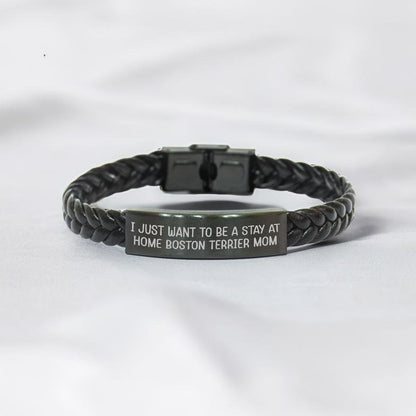 Boston Terrier Mom Bracelet – I Just Want to Be a Stay at Home Boston Terrier Mom – Engraved Leather Wristband – Adjustable Fit, Stainless Steel & Braided Leather Gift for Pet Lovers - Mallard Moon Gift Shop