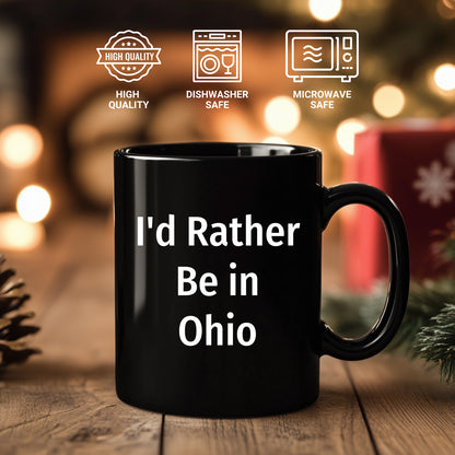 Funny Ohio Gifts I'd Rather Be In Ohio Quote Black Coffee Mug for Dad on Father's Day, Gifts from Men to Family