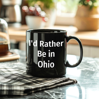 Funny Ohio Gifts I'd Rather Be In Ohio Quote Black Coffee Mug for Dad on Father's Day, Gifts from Men to Family