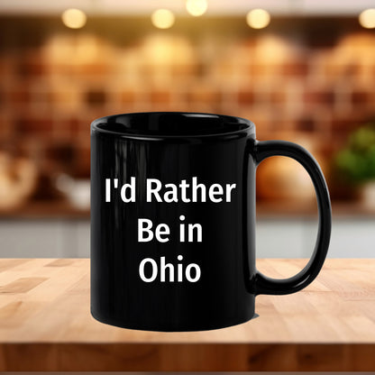 Funny Ohio Gifts I'd Rather Be In Ohio Quote Black Coffee Mug for Dad on Father's Day, Gifts from Men to Family
