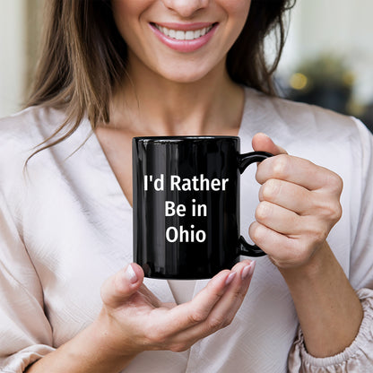 Funny Ohio Gifts I'd Rather Be In Ohio Quote Black Coffee Mug for Dad on Father's Day, Gifts from Men to Family