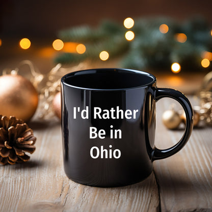 Funny Ohio Gifts I'd Rather Be In Ohio Quote Black Coffee Mug for Dad on Father's Day, Gifts from Men to Family