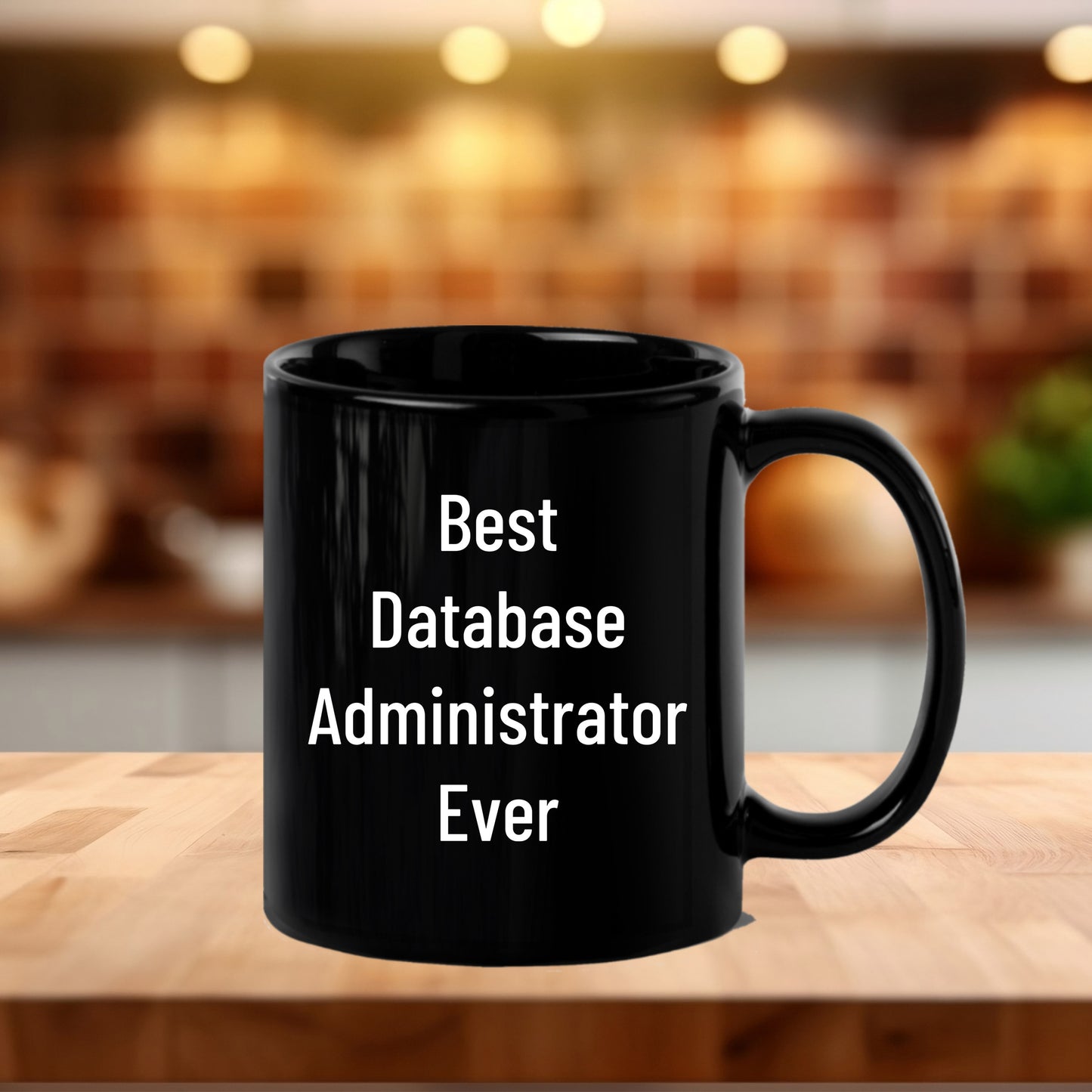 Best Database Administrator Ever Funny Gift Mug for Graduation, Gifts from Family to Database Administrator, 11oz or 15oz Black Ceramic Coffee Mug - Mallard Moon Gift Shop