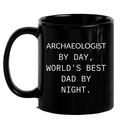 Funny Archaeologists Gifts for Men, Archaeologists by Day, World's Best Dad by Night, Black Coffee Mug for Graduate, Graduation Unique Gifts from Family - Mallard Moon Gift Shop