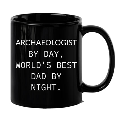 Funny Archaeologists Gifts for Men, Archaeologists by Day, World's Best Dad by Night, Black Coffee Mug for Graduate, Graduation Unique Gifts from Family - Mallard Moon Gift Shop