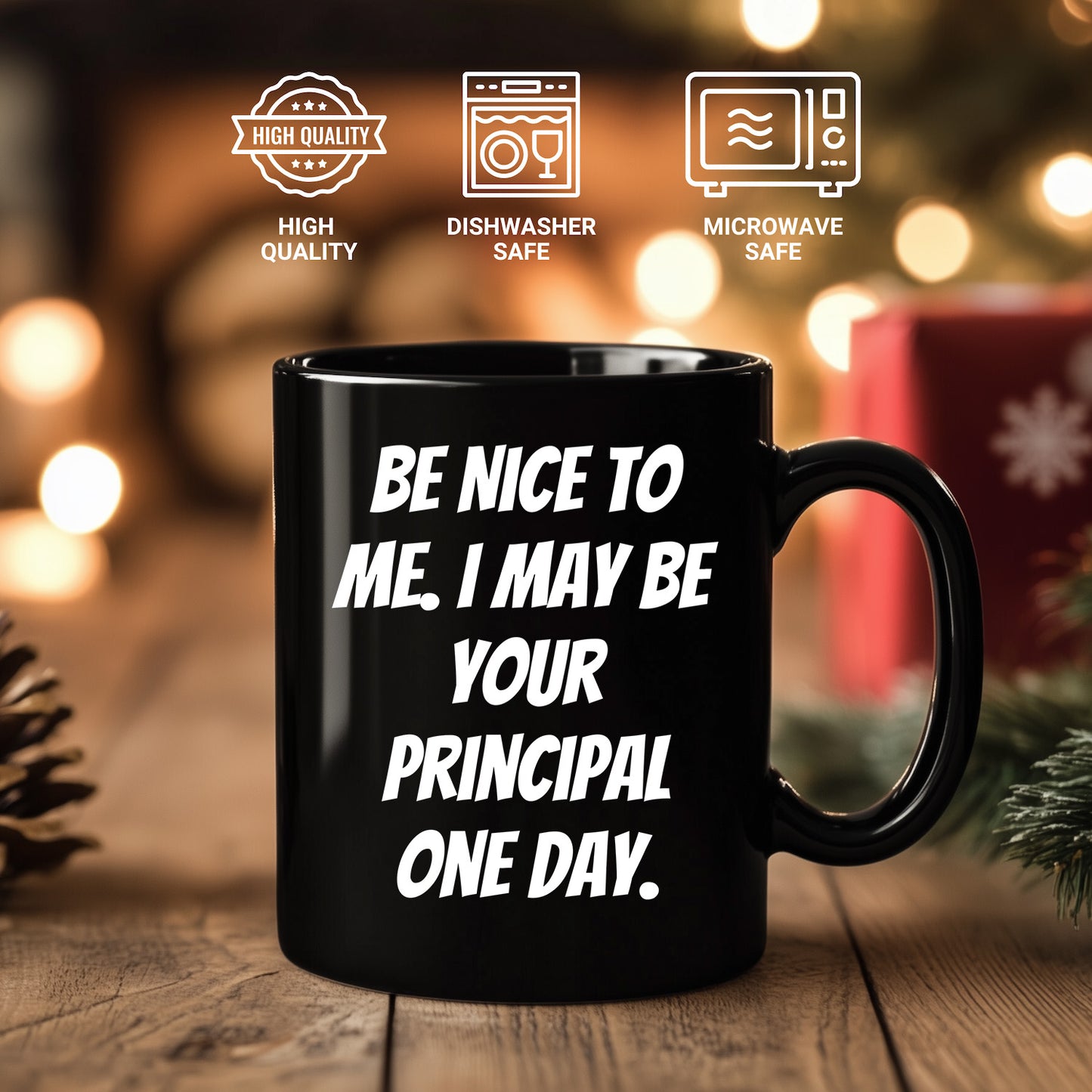 Funny Principal Gifts, Be Nice To Me. I May Be Your Principal One Day. Black Coffee Mugs for Birthday, Gifts from Friends, Gifts for Principal