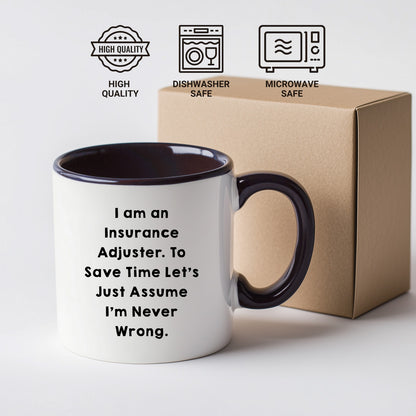 Funny Insurance Adjuster Two-toned Coffee Mug - I Am An Insurance Adjuster. To Save Time Let's Just Assume I'm Never Wrong Unique Gifts - Mallard Moon