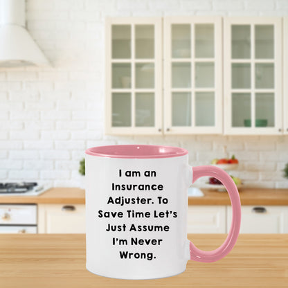 Funny Insurance Adjuster Two-toned Coffee Mug - I Am An Insurance Adjuster. To Save Time Let's Just Assume I'm Never Wrong Unique Gifts - Mallard Moon