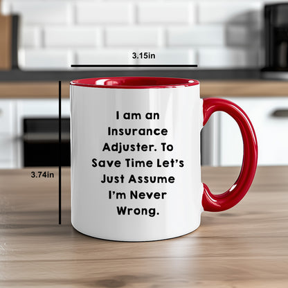 Funny Insurance Adjuster Two-toned Coffee Mug - I Am An Insurance Adjuster. To Save Time Let's Just Assume I'm Never Wrong Unique Gifts - Mallard Moon