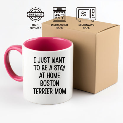 Boston Terrier Mom Two Tone Ceramic Coffee Mug – I Just Want to Be a Stay at Home Boston Terrier Mom - 11oz or 15 oz Cup for Dog Lovers & Pet Parents – Dishwasher & Microwave Safe - Mallard Moon Gift Shop