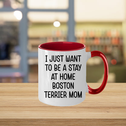 Boston Terrier Mom Two Tone Ceramic Coffee Mug – I Just Want to Be a Stay at Home Boston Terrier Mom - 11oz or 15 oz Cup for Dog Lovers & Pet Parents – Dishwasher & Microwave Safe - Mallard Moon Gift Shop