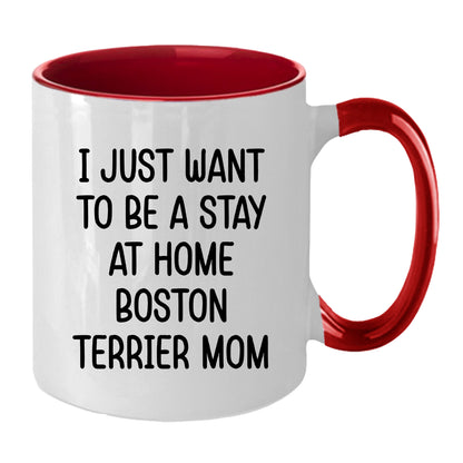 Boston Terrier Mom Two Tone Ceramic Coffee Mug – I Just Want to Be a Stay at Home Boston Terrier Mom - 11oz or 15 oz Cup for Dog Lovers & Pet Parents – Dishwasher & Microwave Safe - Mallard Moon Gift Shop