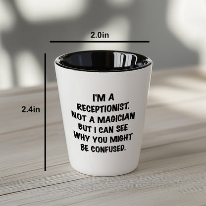 Receptionist Gifts, I'm A Receptionist. Not A Magician But I Can See Why You Might Be Confused. Funny Shot Glass Unique Birthday, Christmas, Coworker Gifts - Mallard Moon Gift Shop