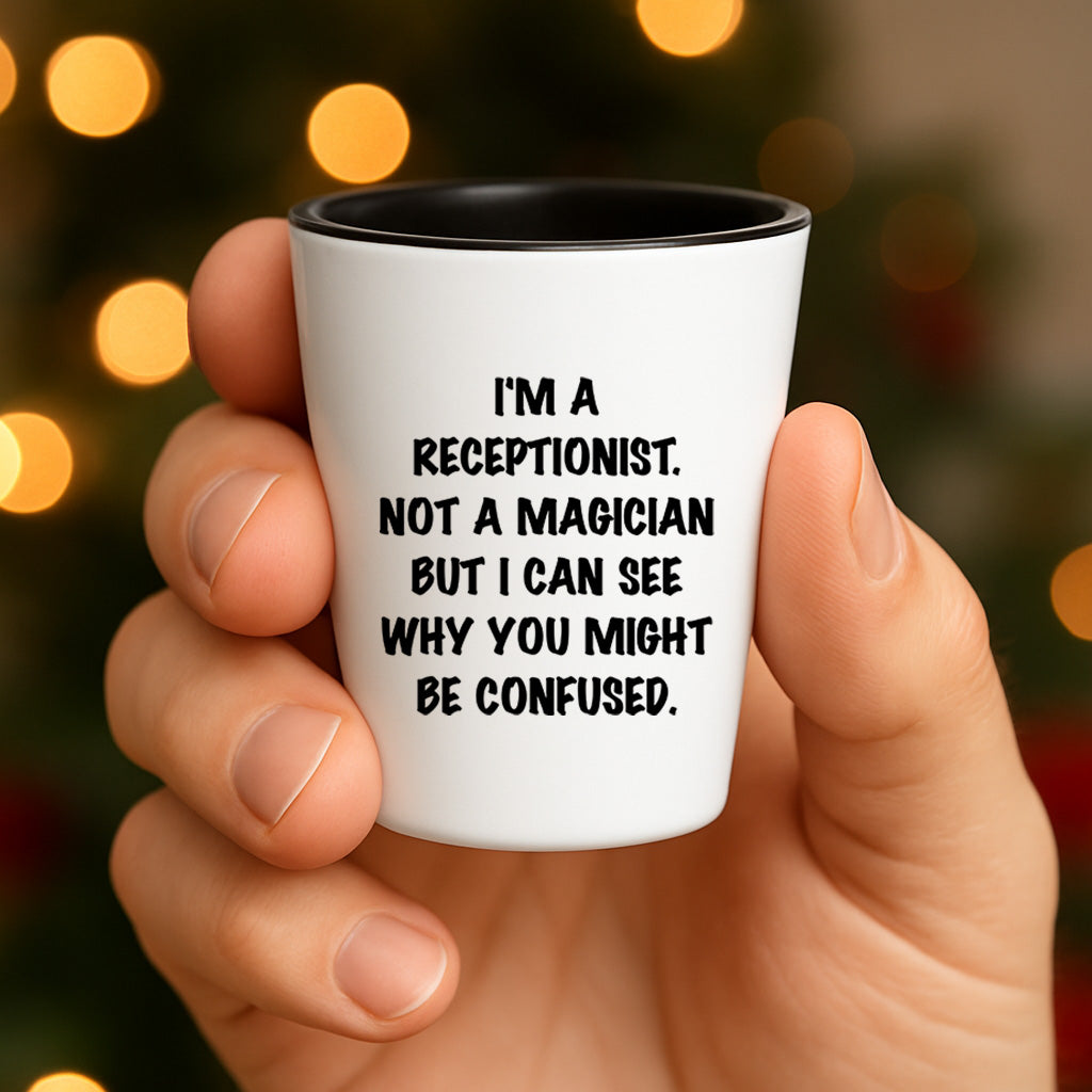 Receptionist Gifts, I'm A Receptionist. Not A Magician But I Can See Why You Might Be Confused. Funny Shot Glass Unique Birthday, Christmas, Coworker Gifts - Mallard Moon Gift Shop