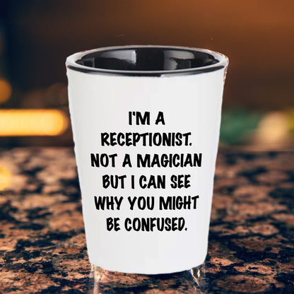 Receptionist Gifts, I'm A Receptionist. Not A Magician But I Can See Why You Might Be Confused. Funny Shot Glass Unique Birthday, Christmas, Coworker Gifts - Mallard Moon Gift Shop