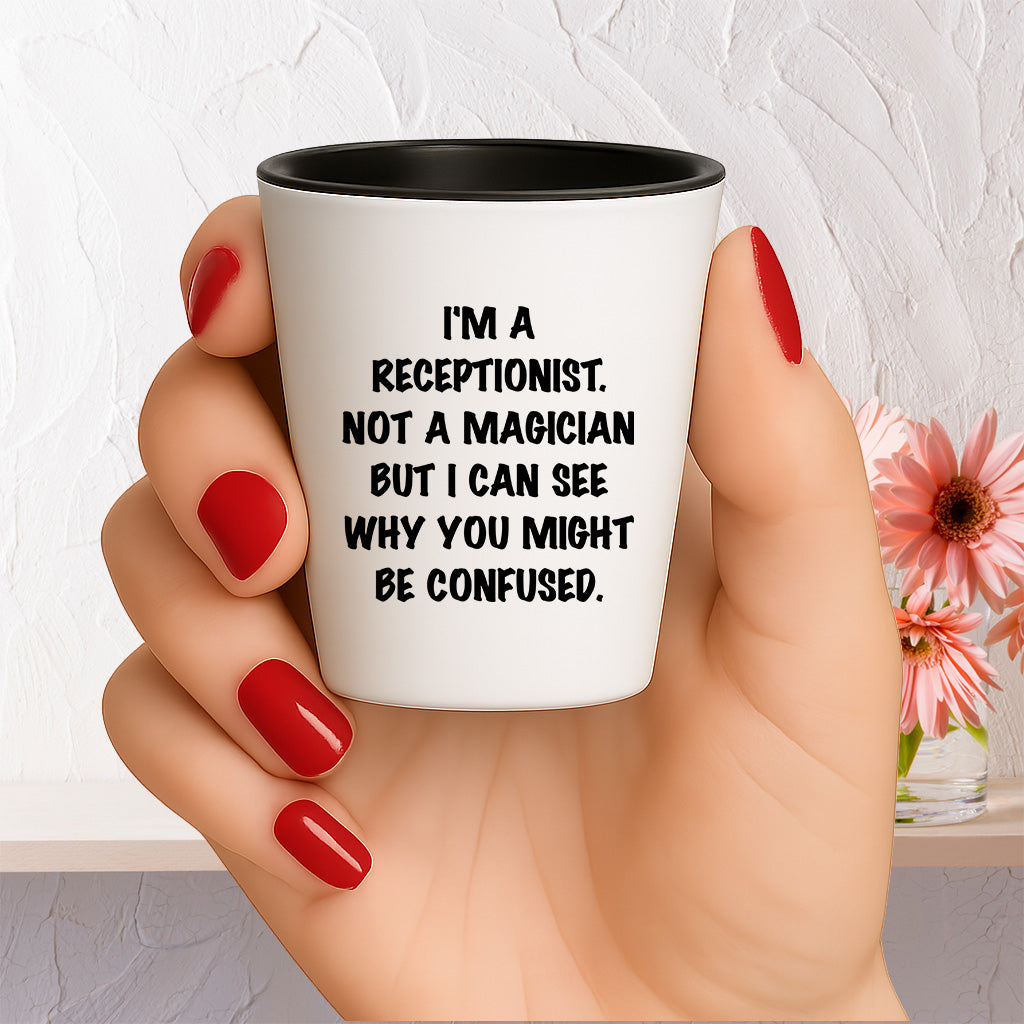 Receptionist Gifts, I'm A Receptionist. Not A Magician But I Can See Why You Might Be Confused. Funny Shot Glass Unique Birthday, Christmas, Coworker Gifts - Mallard Moon Gift Shop