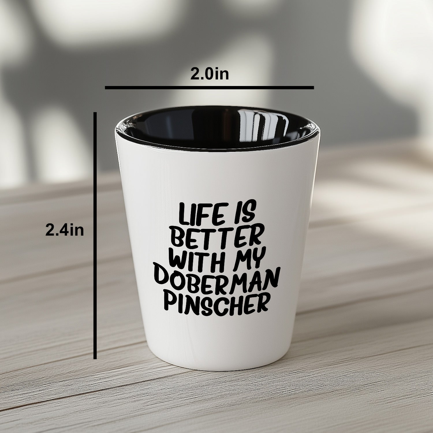 Inspirational Life Is Better With My Doberman Pinscher Funny Shot Glass Gifts Unique Doberman Pinscher Dog Lovers Ceramic, 1.5oz Capacity, Microwave and Dishwasher Safe - Mallard Moon Gift Shop