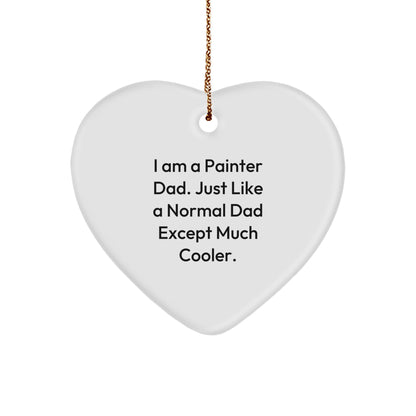 Painter Dad Gifts from Men to Painter Friends - Heart Ornament, Funny Quote, Christmas Unique Gifts
