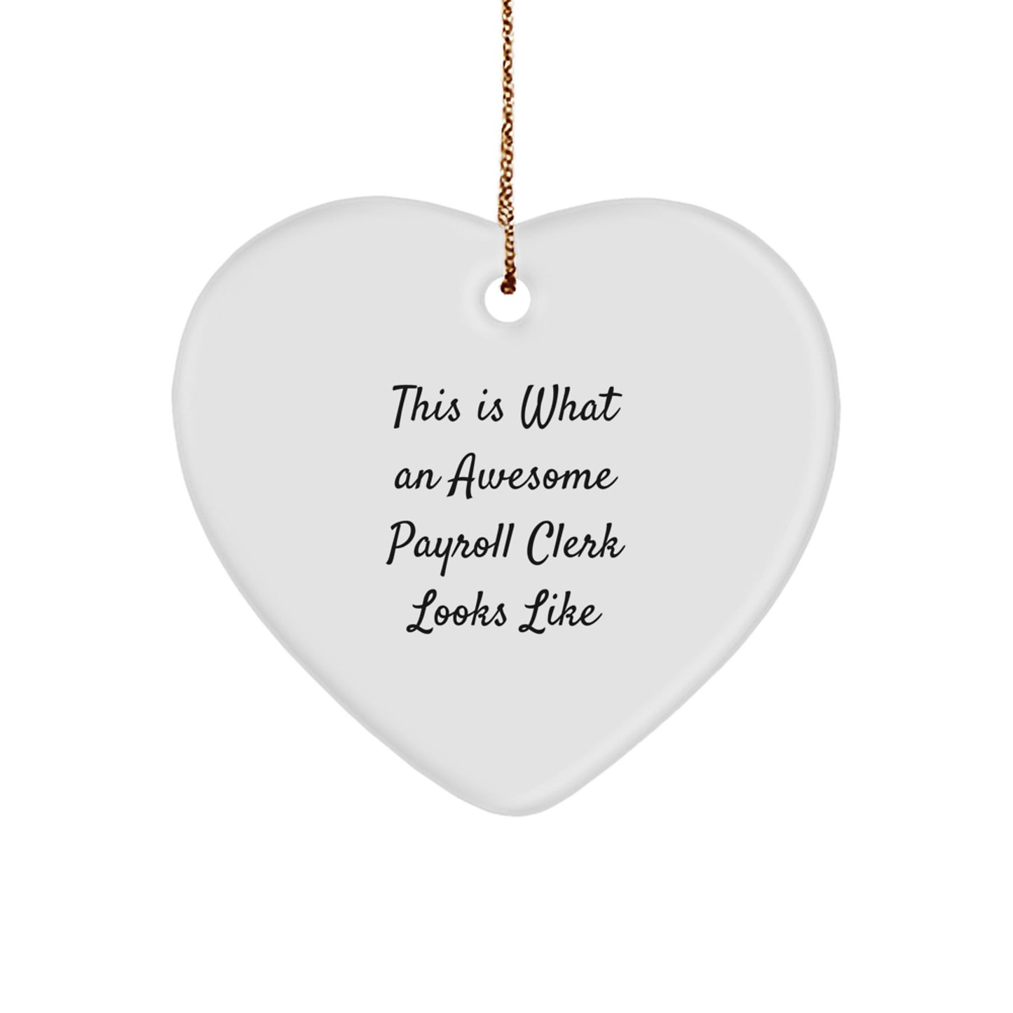 Payroll Clerk Gifts from Friends, Heart Ornament with 'This Is What An Awesome Payroll Clerk Looks Like' Quote, Christmas Unique Gifts