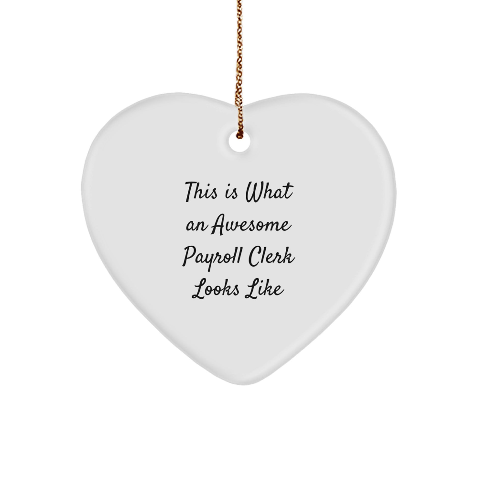 Payroll Clerk Gifts from Friends, Heart Ornament with 'This Is What An Awesome Payroll Clerk Looks Like' Quote, Christmas Unique Gifts