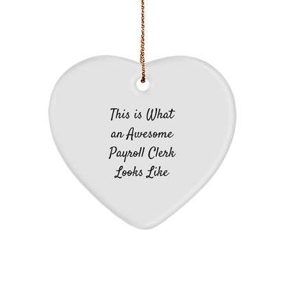 Payroll Clerk Gifts from Friends, Heart Ornament with 'This Is What An Awesome Payroll Clerk Looks Like' Quote, Christmas Unique Gifts
