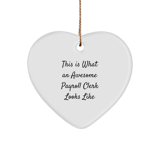 Payroll Clerk Gifts from Friends, Heart Ornament with 'This Is What An Awesome Payroll Clerk Looks Like' Quote, Christmas Unique Gifts