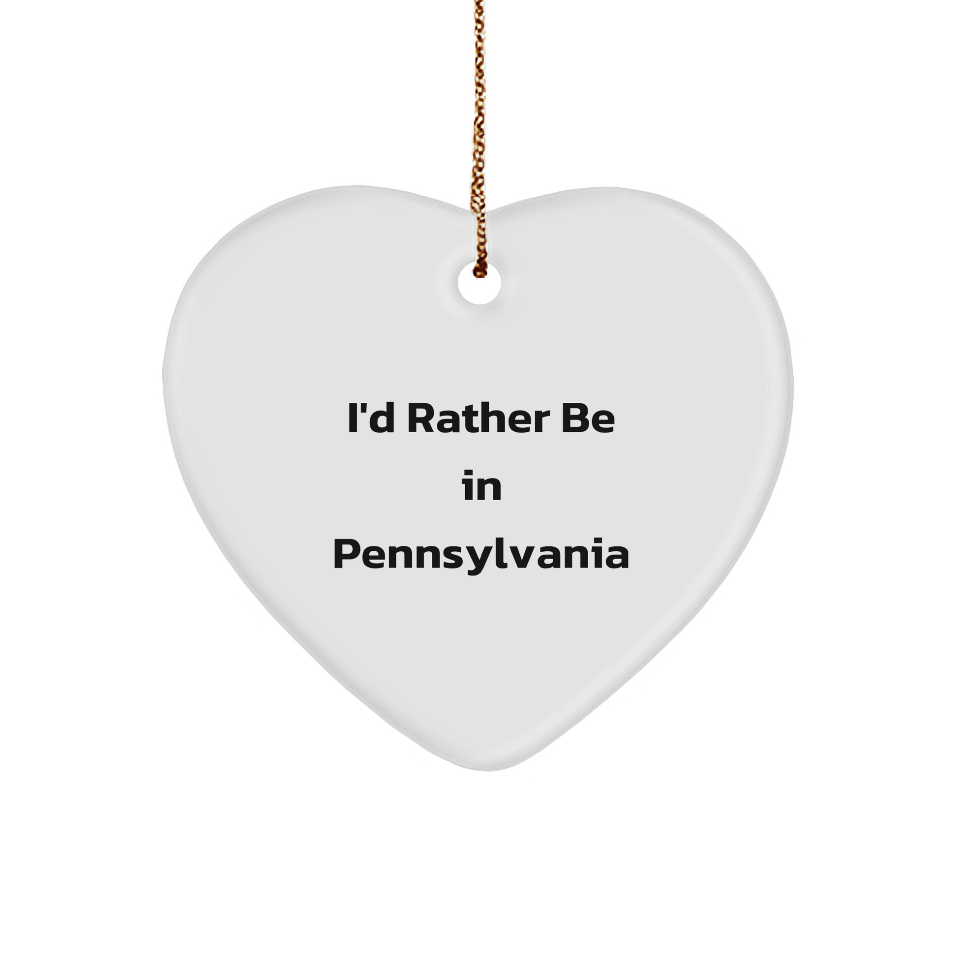 Pennsylvania Heart Ornament, 'I'd Rather Be In Pennsylvania', White, Heart Shaped, Christmas Unique Gift