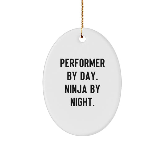 Performer Gifts from Friends, 'Performer By Day. Ninja By Night.' Oval Ornament for Christmas Unique Gifts