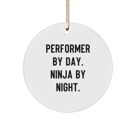 Performer Gifts from Men - Funny Circle Ornament for Friends, Coworkers, Family - 'Performer By Day. Ninja By Night.' - Christmas Unique Gifts