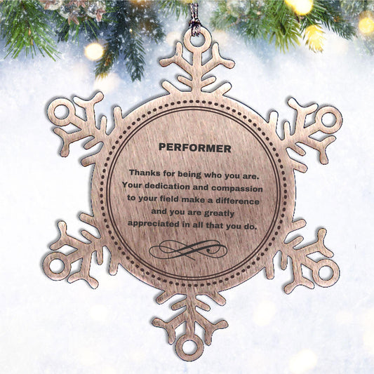 Performer Snowflake Ornament - Thanks for being who you are - Birthday Christmas Jewelry Gifts Coworkers Colleague Boss