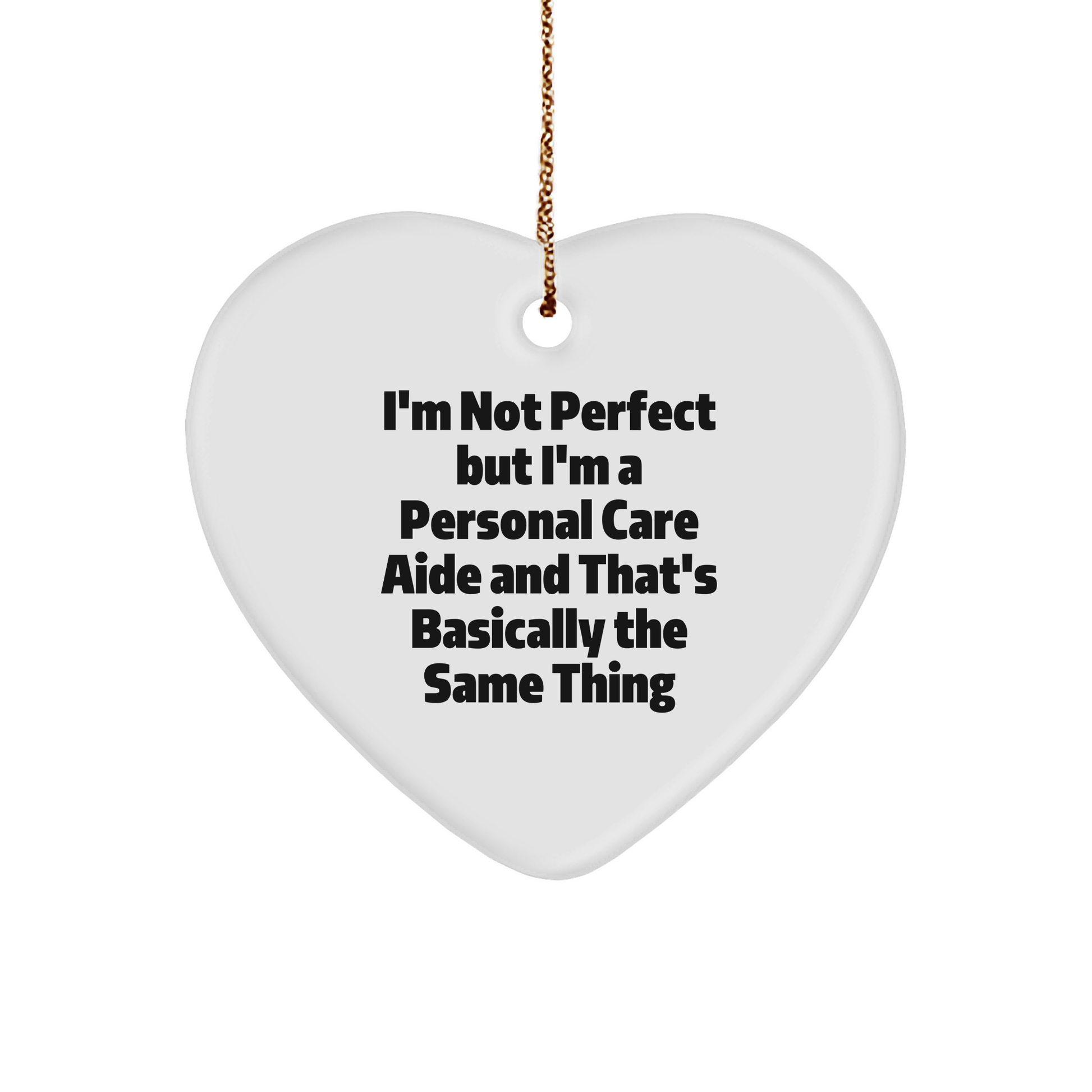 Personal Care Aide Heart Ornament Gifts from Men, Women, Friends, and Family, 'I'm Not Perfect But I'm A Personal Care Aide', Funny Christmas Decor