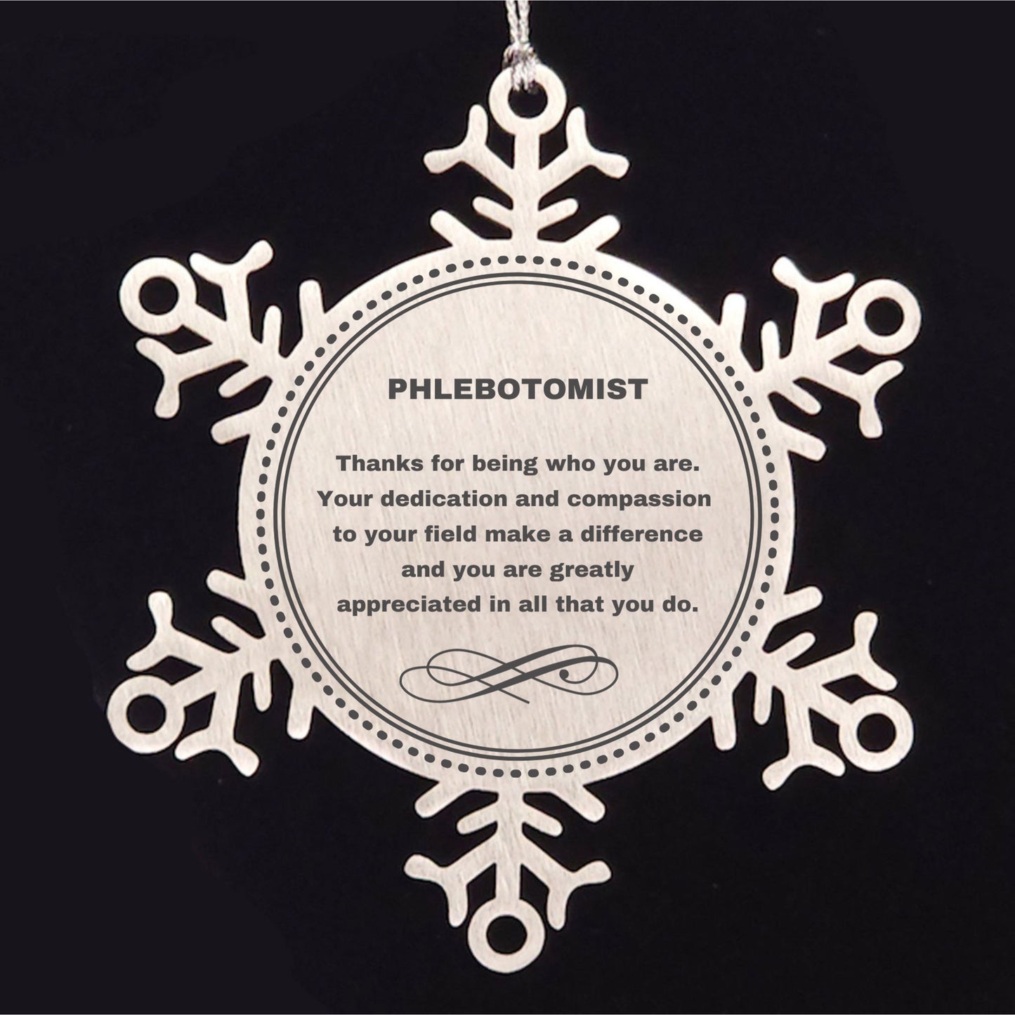 Phlebotomist Snowflake Ornament – “Thanks for Being Who You Are” Christmas & Appreciation Gift
