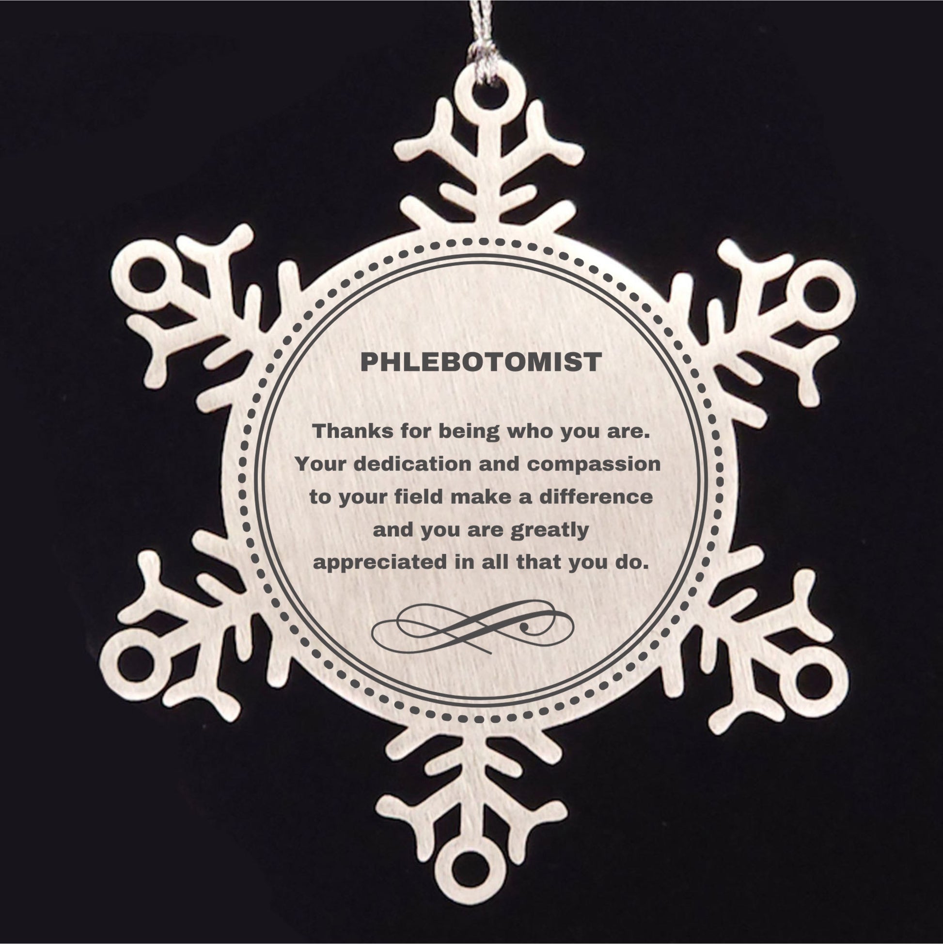 Phlebotomist Snowflake Ornament – “Thanks for Being Who You Are” Christmas & Appreciation Gift